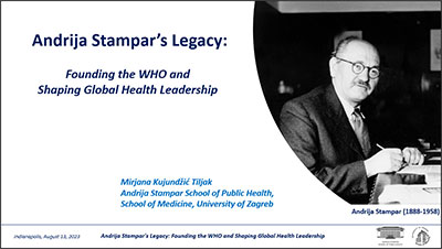 lecture title: Andrija Stampar's Legacy: Founding the WHO and shaping global health leadership